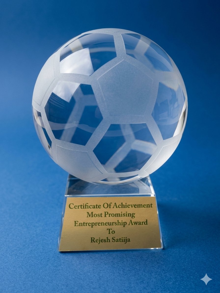 Certificate of Achievement Most Promising Entrepreneurship Award crystal football trophy for Rejesh Satiija