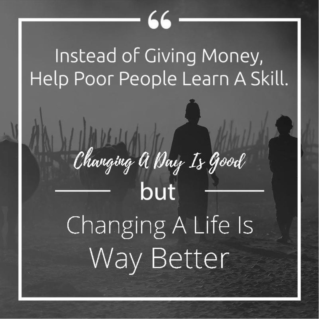 Instead of Giving Money, Help People Learn a Skill